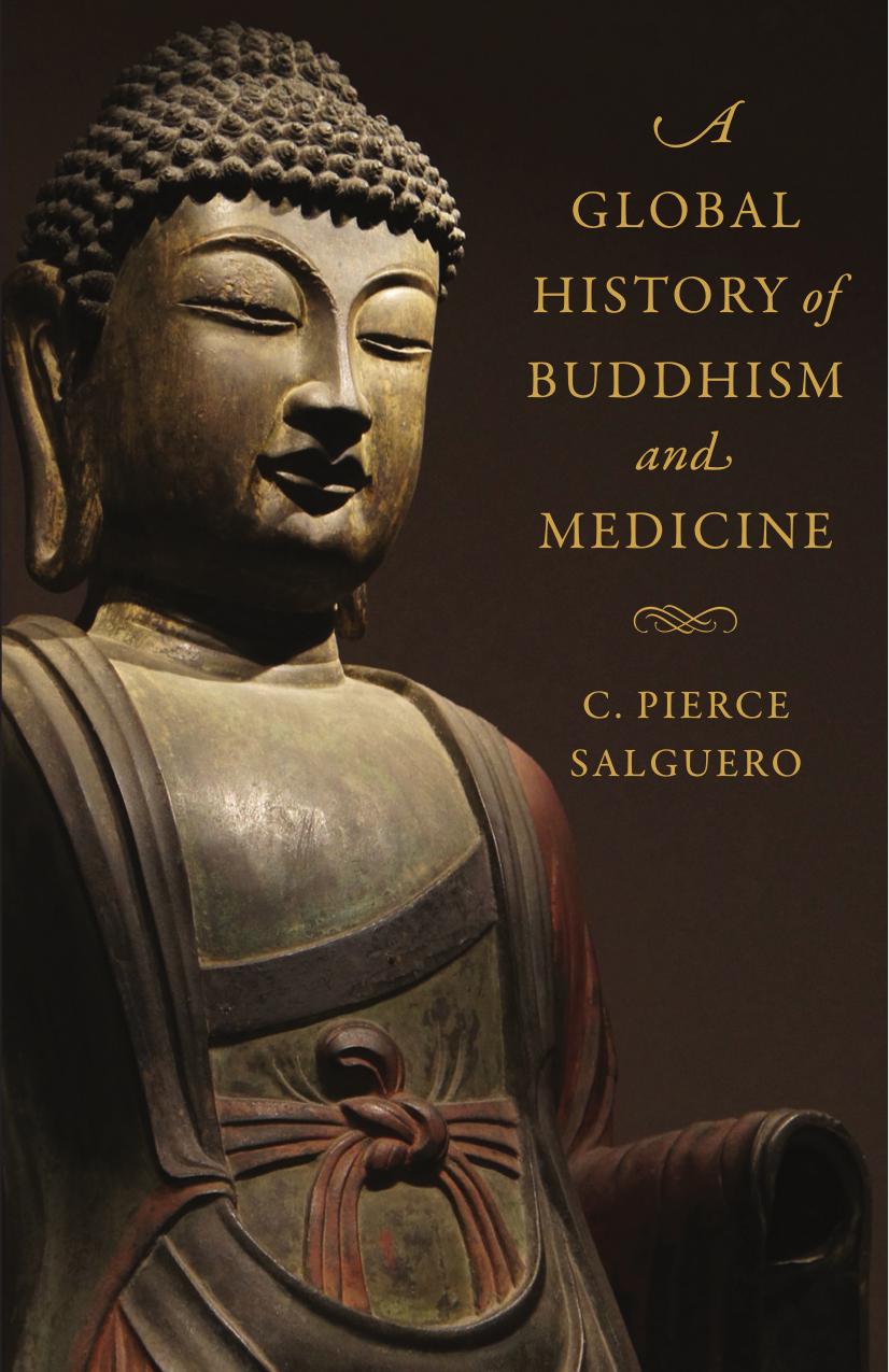 A Global History of Buddhism and Medicine by C. Pierce Salguero