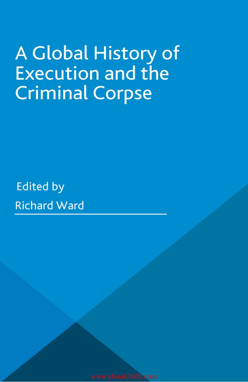 A Global History of Execution and the Criminal Corpse by Unknow