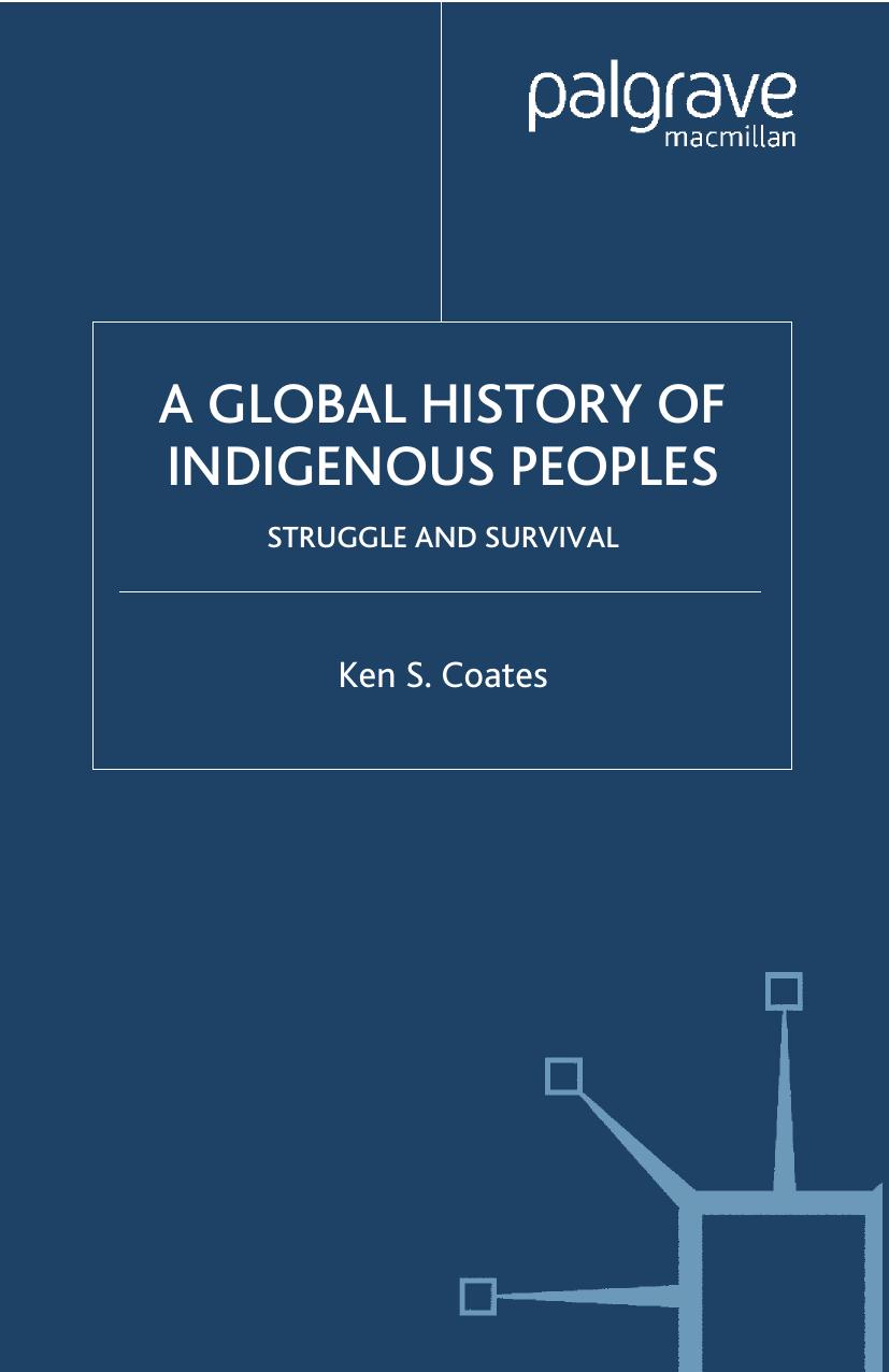 A Global History of Indigenous Peoples: Struggle and Survival by Ken S. Coates (auth.)