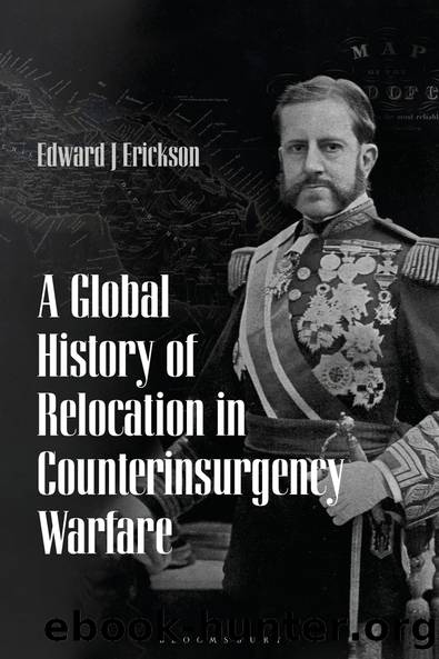 A Global History of Relocation in Counterinsurgency Warfare by Edward J Erickson;
