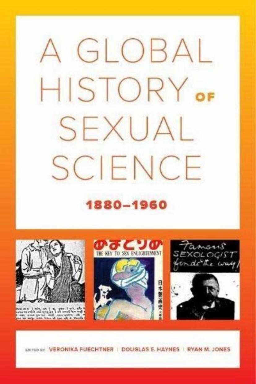 A Global History of Sexual Science, 1880–1960 by Veronika Fuechtner Douglas E. Haynes