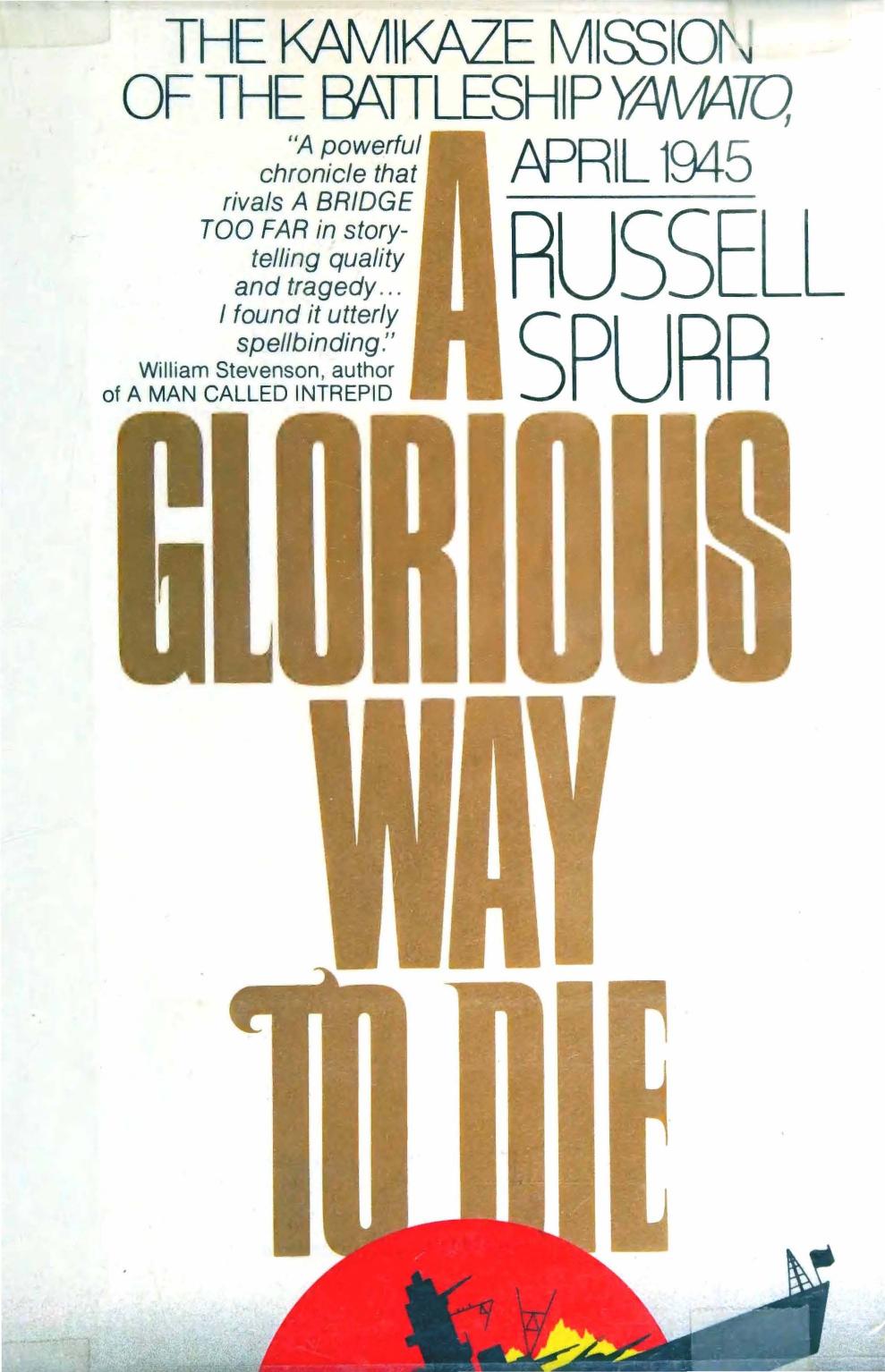 A Glorious Way to Die: The Kamikaze Mission of the Battleship Yamato by Russell Spurr
