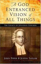 A God Entranced Vision of All Things by John Piper & Justin Taylor
