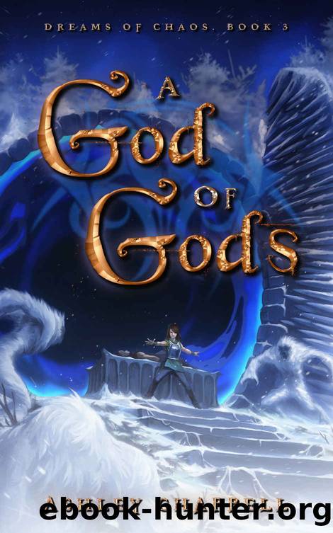 A God of Gods: Dreams of Chaos Book 3 by Ashley Chappell