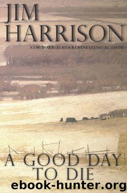 A Good Day to Die by Jim Harrison