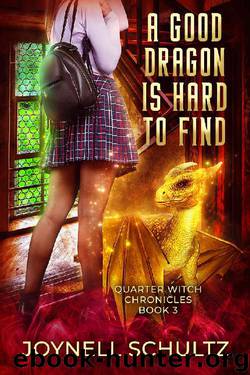 A Good Dragon is Hard to Find (Quarter Witch Chronicles Book 3) by Joynell Schultz