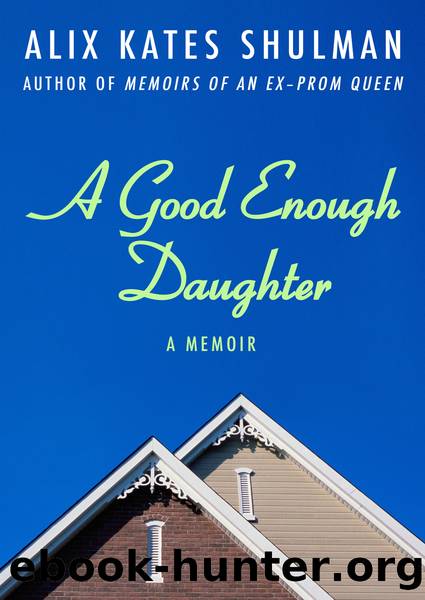 A Good Enough Daughter by Alix Kates Shulman