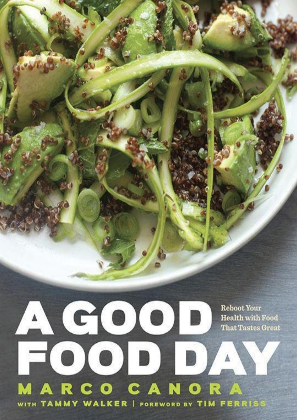 A Good Food Day: Reboot Your Health with Food That Tastes Great by Marco Canora & Tammy Walker