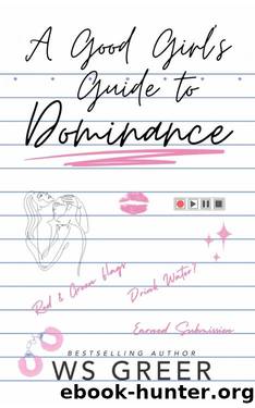 A Good Girl's Guide to Dominance by WS Greer