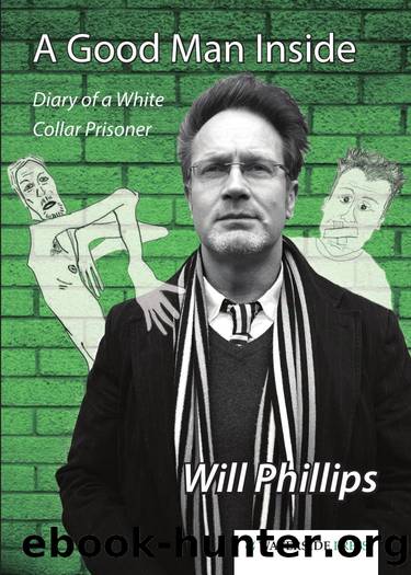 A Good Man Inside : Diary of a White Collar Prisoner by Will Phillips
