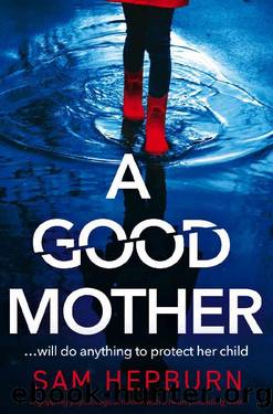 A Good Mother: A gripping psychological thriller with a heart-pounding twist by Sam Hepburn