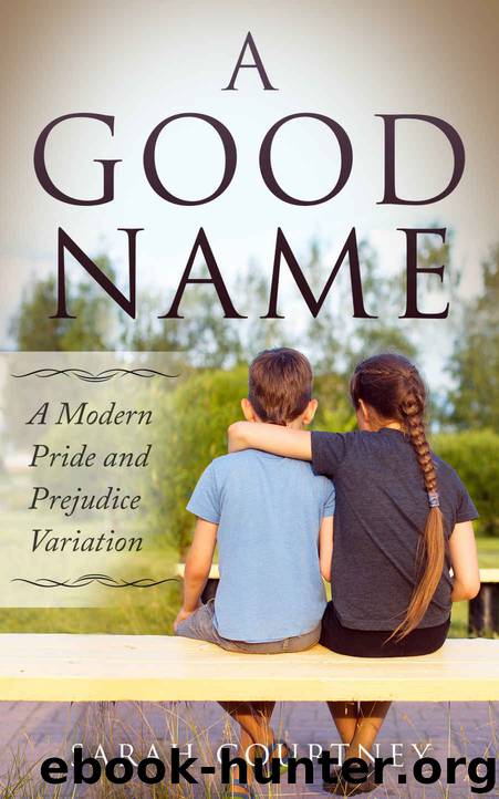 A Good Name: A Modern Pride and Prejudice Variation by Sarah Courtney