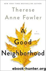 A Good Neighborhood by Therese Anne Fowler