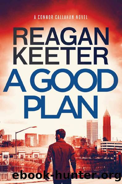 A Good Plan (The Connor Callahan Mystery Thriller #2) by Reagan Keeter