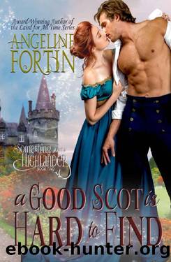 A Good Scot is Hard to Find (Something About a Highlander Book 2) by Angeline Fortin