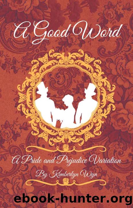 A Good Word: A Pride and Prejudice Variation by Kimberlyn Wyn
