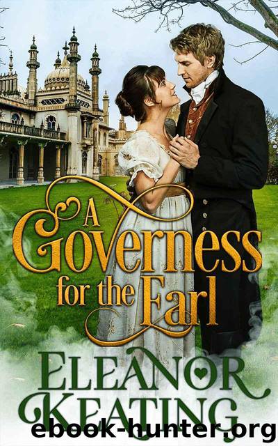 A Governess for the Earl: Regency Romance - Clean and Wholesome (Earl Diaries Book 1) by Keating Eleanor