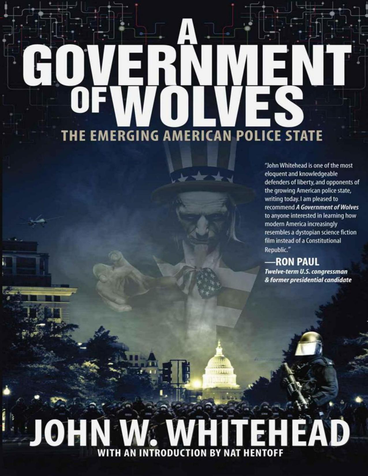 A Government of Wolves: The Emerging American Police State by Whitehead John W