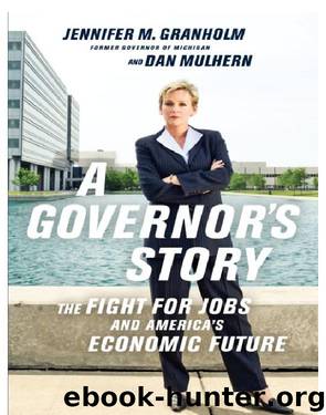 A Governor's Story by Jennifer Granholm Dan Mulhern