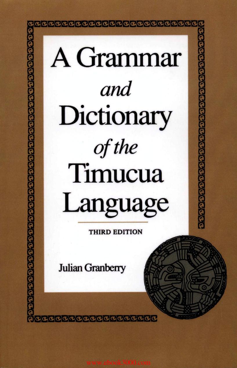 A Grammar And Dictionary Of The Timucua Language by Unknown
