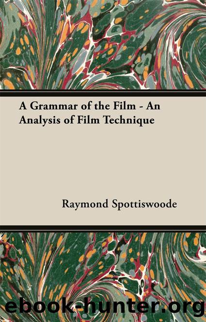 A Grammar of the Film - an Analysis of Film Technique by Raymond Spottiswoode