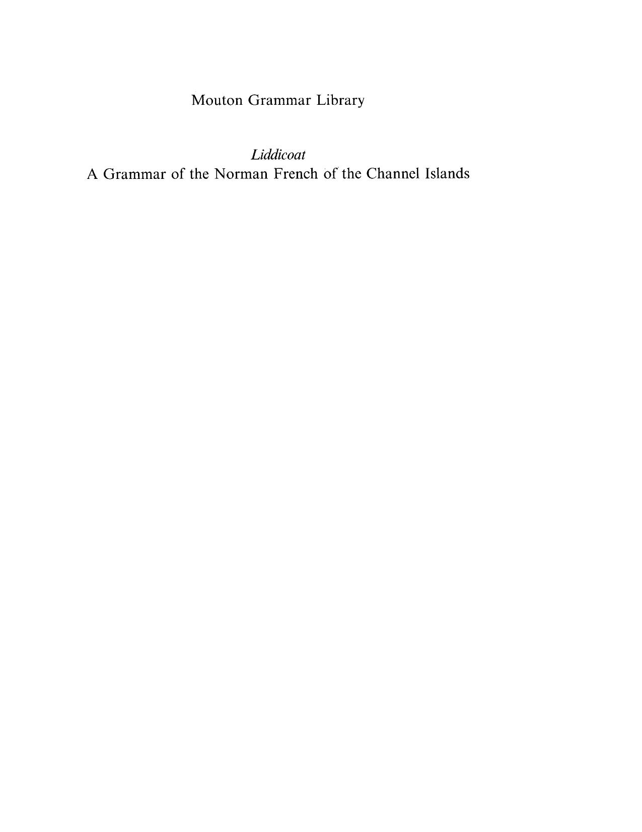 A Grammar of the Norman French of the Channel Islands: The Dialects of Jersey and Sark by Anthony Liddicoat