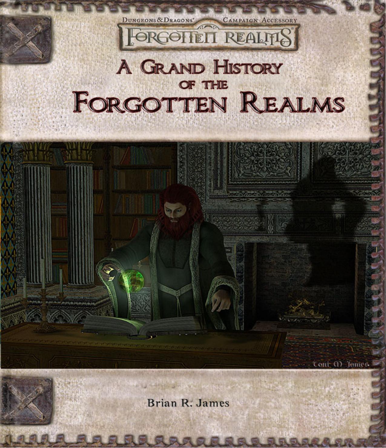 A Grand History of the Forgotten Realms by Brian R. James Toni M. James