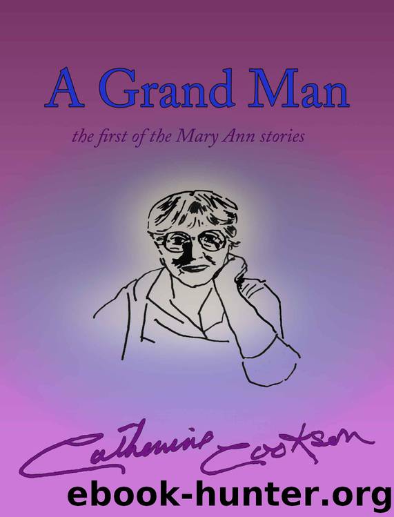 A Grand Man (The Mary Ann Stories) by Catherine Cookson