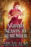 A Grand Season to Remember by Abigail Agar