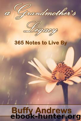 A Grandmother's Legacy: 365 Notes To Live By by Buffy Andrews