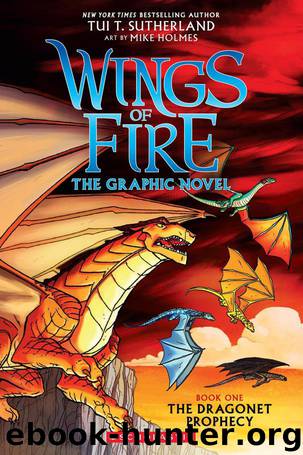 A Graphix Book: Wings of Fire Graphic Novel #1: The Dragonet Prophecy by Tui T. Sutherland