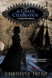 A Grave Celebration by Christine Trent