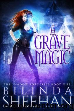 A Grave Magic: An Urban Fantasy Supernatural Thriller (The Shadow Sorceress Book 1) by Bilinda Sheehan