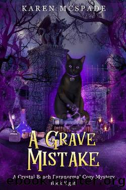 A Grave Mistake: A Crystal Beach Paranormal Cozy Mystery by Karen McSpade