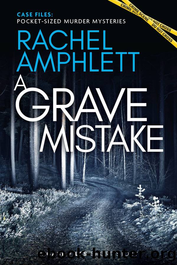 A Grave Mistake: Case Files: pocket-sized murder mysteries by Rachel Amphlett
