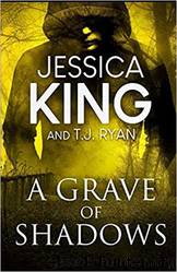 A Grave Of Shadows by Jessica King