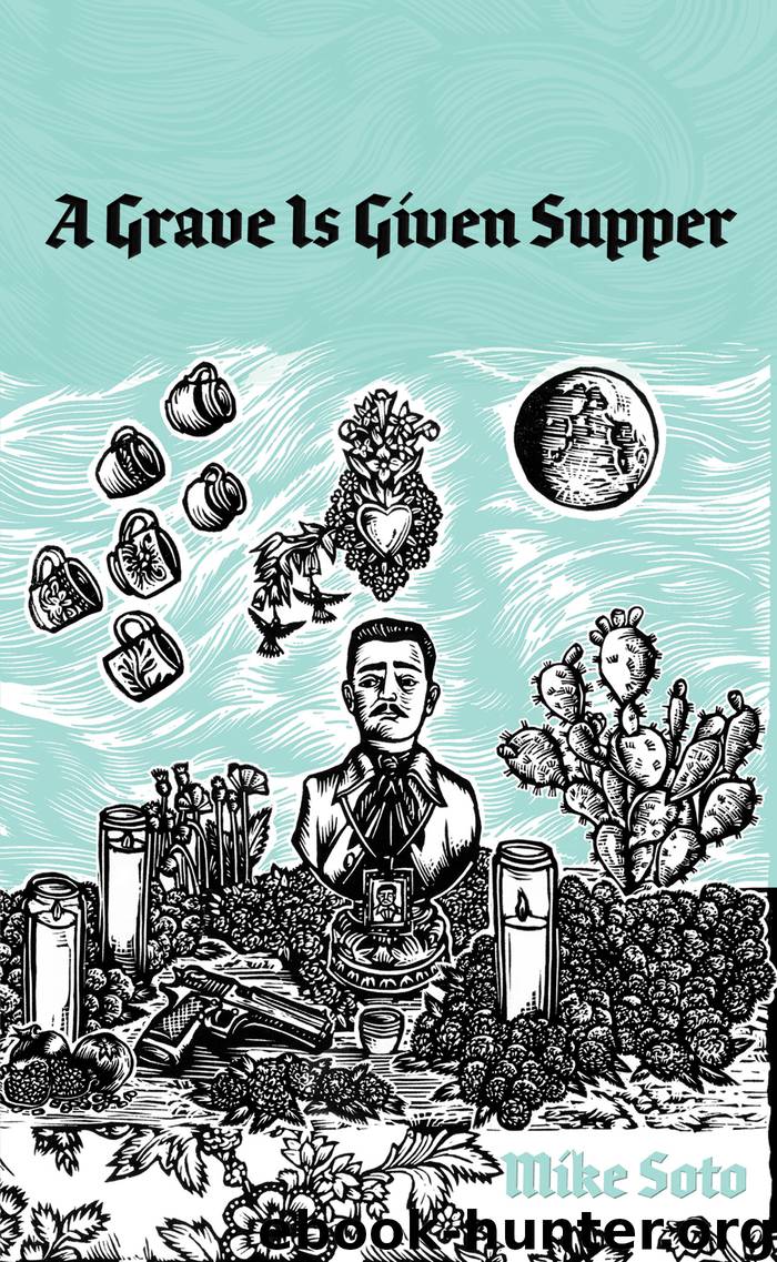 A Grave is Given Supper by Mike Soto
