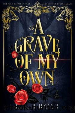 A Grave of My Own: A Curse of Blood Serial (Hartford Cove Book 2) by L.L. Frost