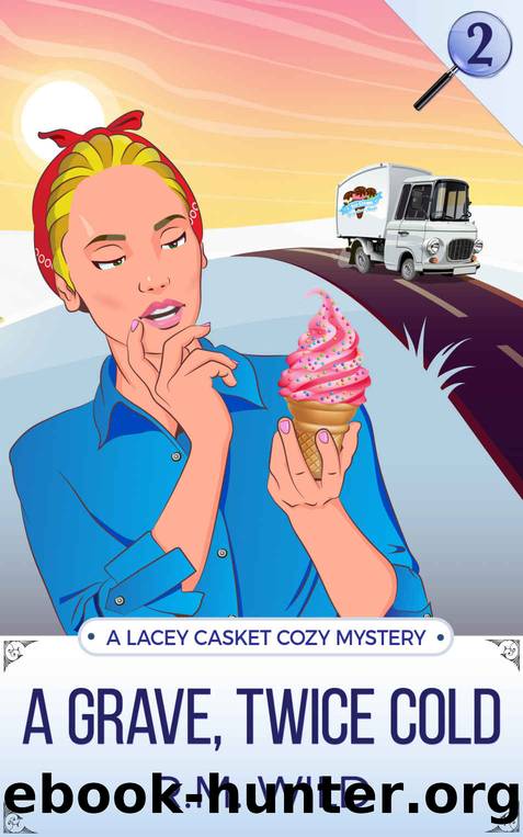A Grave, Twice Cold: A Lacey Casket Cozy Mystery by R.M. Wild