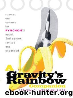 A Gravity's Rainbow Companion: Sources and Contexts for Pynchon's Novel by Weisenburger Steven C
