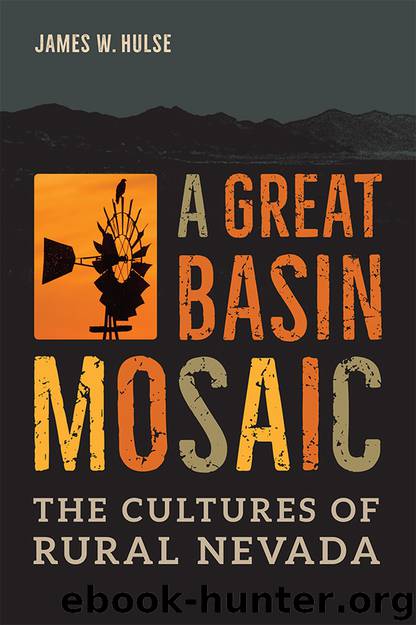A Great Basin Mosaic: The Cultures of Rural Nevada by Hulse James W