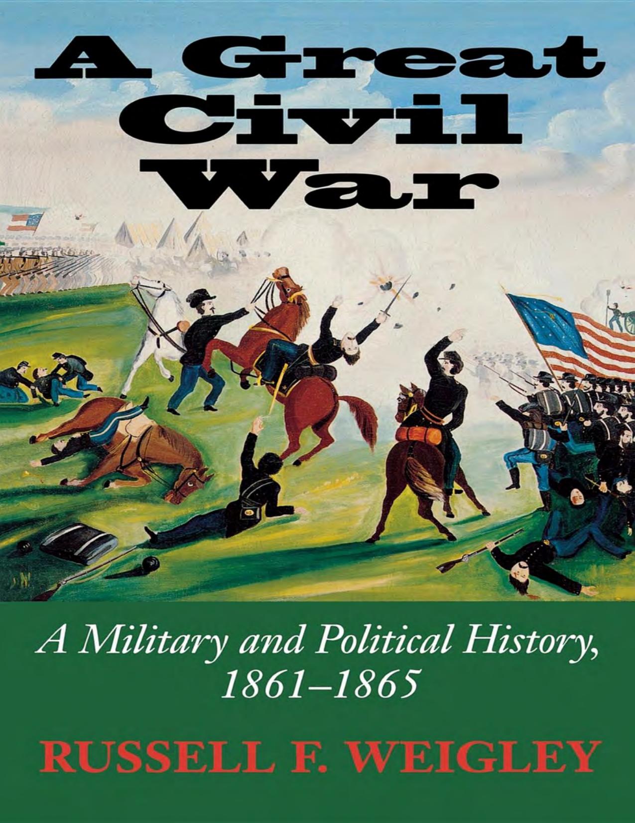 A Great Civil War: A Military and Political History, 1861-1865 by Russell F. Weigley