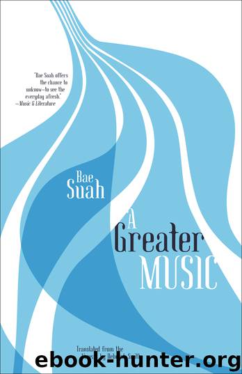 A Greater Music by Bae Suah; Smith Deborah;