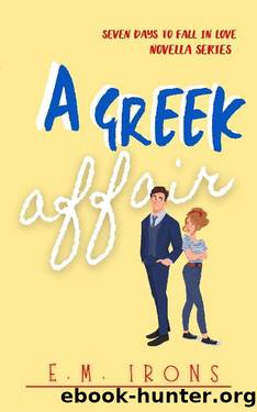 A Greek Affair (Seven Days to Fall in Love #4) by E. M. Irons