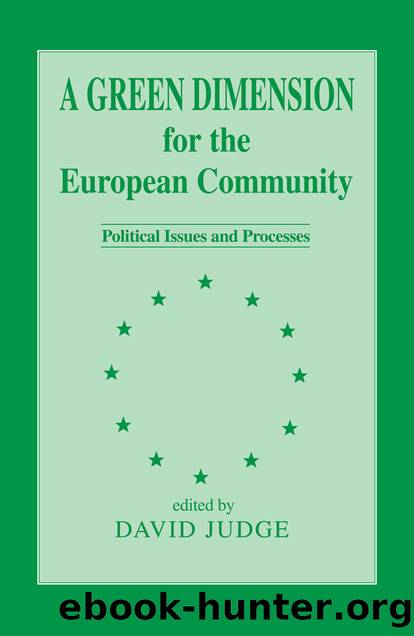 A Green Dimension for the European Community: Political Issues and Processes by David Judge