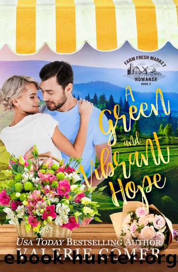 A Green and Vibrant Hope: a small-town Christian romance (Farm Fresh Market Romance Book 2) by Valerie Comer