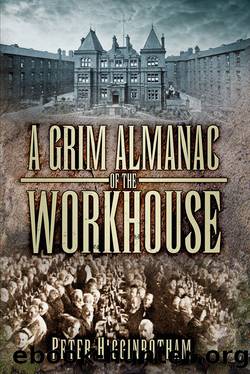 A Grim Almanac of the Workhouse by Peter Higginbotham