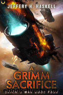 A Grimm Sacrifice: A Military Sci-Fi Series (Grimm's War Book 4) by Jeffery H. Haskell