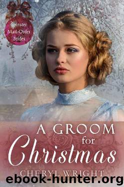 A Groom for Christmas (Spinster Mail-Order Brides Book 9) by Cheryl Wright