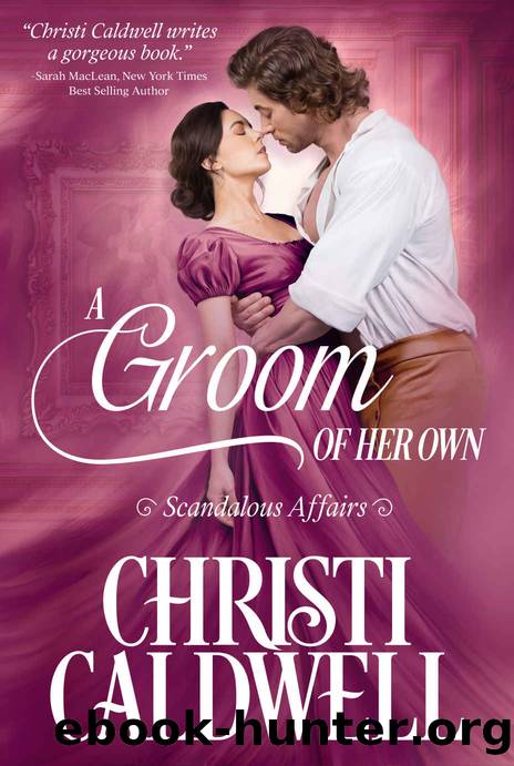 A Groom of Her Own (Scandalous Affairs Book 1) by Christi Caldwell